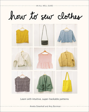 How to Sew Clothes: The All Well Book